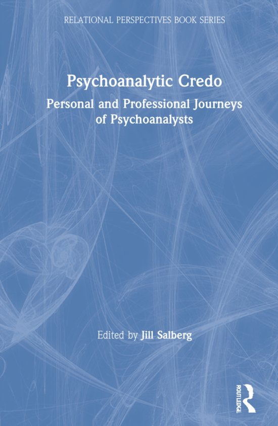 Cover for Jill Salberg · Psychoanalytic Credos: Personal and Professional Journeys of Psychoanalysts - Relational Perspectives Book Series (Hardcover Book) (2022)
