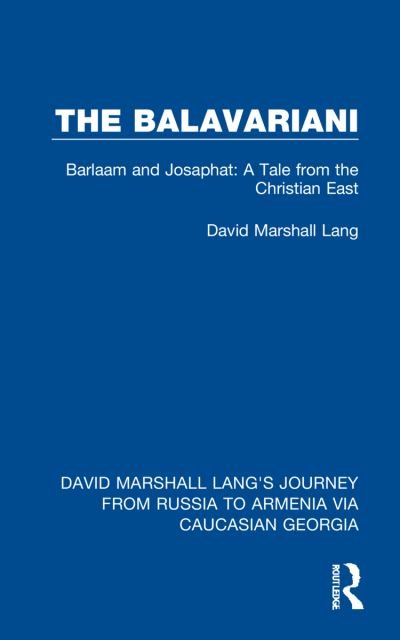 Cover for David Marshall Lang · The Balavariani: Barlaam and Josaphat: A Tale from the Christian East - David Marshall Lang's Journey from Russia to Armenia via Caucasian Georgia (Paperback Book) (2023)