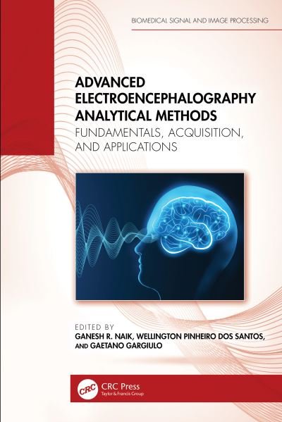 Cover for Advanced Electroencephalography Analytical Methods: Fundamentals, Acquisition, and Applications - Biomedical Signal and Image Processing (Hardcover Book) (2024)