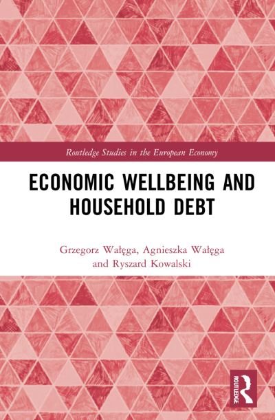 Cover for Agnieszka Walega · Economic Well-being and Household Debt - Routledge Studies in the European Economy (Hardcover Book) (2022)
