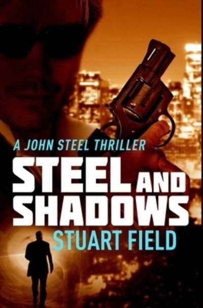 Cover for Stuart Field · Steel and Shadows (Hardcover Book) (2021)
