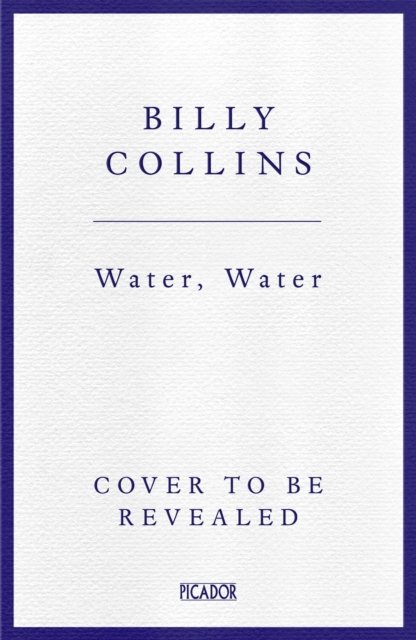 Cover for Billy Collins · Water, Water (Paperback Book) (2025)
