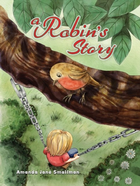 Cover for Amanda Jane Smallman · A Robin's Story (Hardcover Book) (2024)