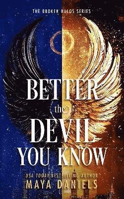 Cover for Maya Daniels · Better The Devil You Know - The Broken Halos Series (Paperback Book) (2025)