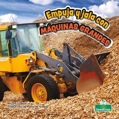 Cover for Nicola Lopetz · Empuja y Jala con Máquinas Grandes (Book) (2021)