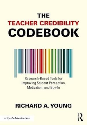 Cover for Richard A. Young · The Teacher Credibility Codebook: Research-Based Tools for Improving Student Perception, Motivation, and Buy-In (Paperback Book) (2025)