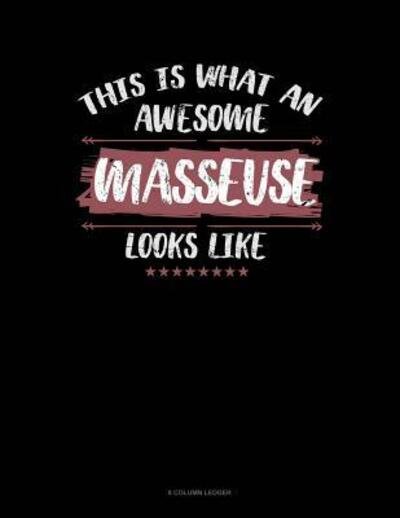Cover for Jeryx Publishing · This Is What An Awesome Masseuse Looks Like 8 Column Ledger (Paperback Book) (2019)