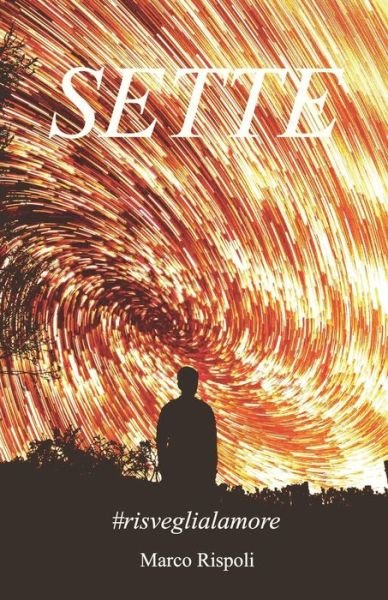 Sette: #risveglialamore - Marco Rispoli - 图书 - Independently Published - 9781075048708 - 2019年6月26日