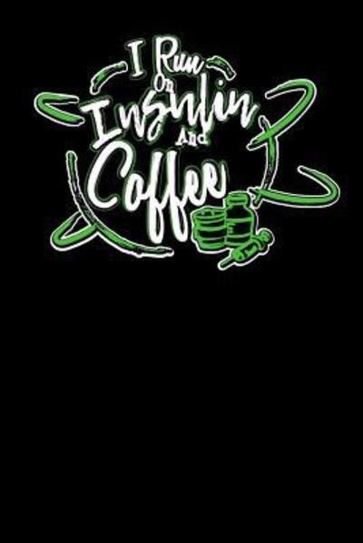 Cover for Funny Notebooks · I Run On Insulin &amp; Coffee (Paperback Book) (2019)