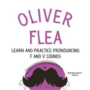 Cover for Elocin Pseu · Oliver the Flea Pronounce the Letters F and V (Book) (2023)