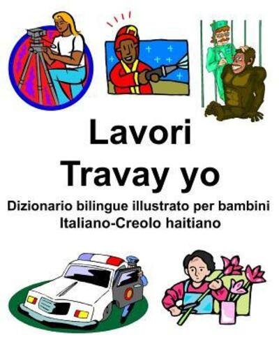 Cover for Richard Carlson · Italiano-Creolo haitiano Lavori / Travay yo Dizionario bilingue illustrato per bambini (Paperback Book) (2019)