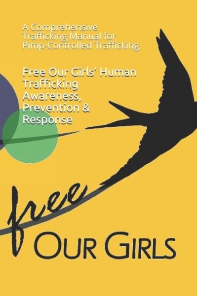 Cover for Megan Lundstrom · Free Our Girls? Human Trafficking Awareness, Prevention &amp; Response : A Comprehensive Trafficking Manual for Pimp-Controlled Trafficking (Paperback Book) (2019)