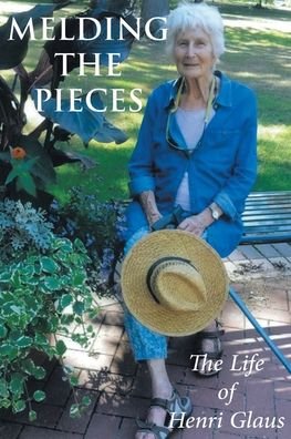 Cover for Henrietta Glaus · Melding the Pieces: The Life of Henri Glaus (Paperback Book) (2020)