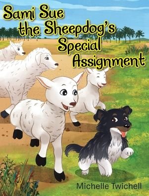 Cover for Michelle Twichell · Sami Sue the Sheepdog's Special Assignment (Hardcover Book) (2019)