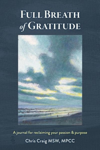 Cover for Chris Craig · Full Breath of Gratitude: A journal for reclaiming your passion &amp; purpose (Paperback Book) (2021)