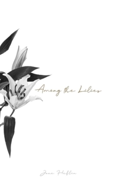 Cover for Jane Heflin · Among the Lilies (Paperback Book) (2019)