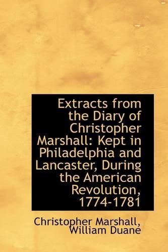 Cover for Christopher Marshall · Extracts from the Diary of Christopher Marshall: Kept in Philadelphia and Lancaster, During the Amer (Paperback Book) (2009)