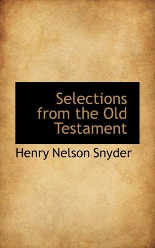 Cover for Henry Nelson Snyder · Selections from the Old Testament (Paperback Book) (2009)