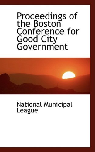 Cover for National Municipal League · Proceedings of the Boston Conference for Good City Government (Paperback Book) (2009)