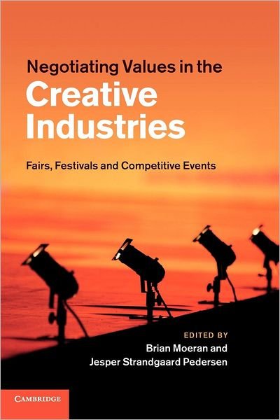 Cover for Brian Moeran · Negotiating Values in the Creative Industries: Fairs, Festivals and Competitive Events (Paperback Book) (2012)