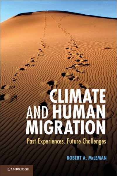 Cover for McLeman, Robert A. (Associate Professor, Wilfrid Laurier University, Ontario) · Climate and Human Migration: Past Experiences, Future Challenges (Paperback Book) (2013)