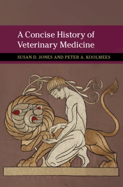 Cover for Jones, Susan D. (University of Minnesota) · A Concise History of Veterinary Medicine - New Approaches to the History of Science and Medicine (Paperback Book) (2022)