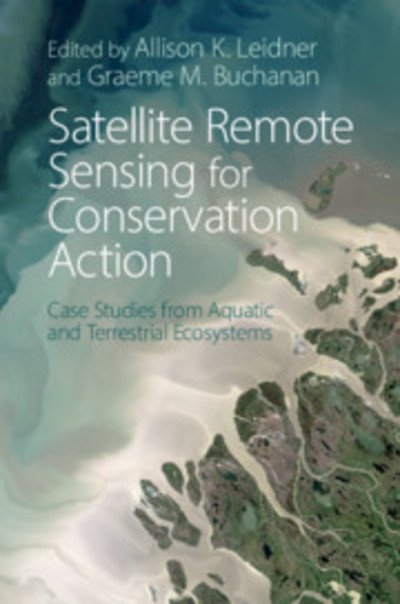 Cover for Graeme M. Buchanan · Satellite Remote Sensing for Conservation Action: Case Studies from Aquatic and Terrestrial Ecosystems (Paperback Book) (2018)