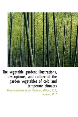 Cover for Vilmorin-andrieux et Cie · The Vegetable Garden; Illustrations, Descriptions, and Culture of the Garden Vegetables of Cold and (Hardcover Book) (2009)