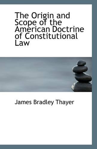 Cover for James Bradley Thayer · The Origin and Scope of the American Doctrine of Constitutional Law (Paperback Book) (2009)