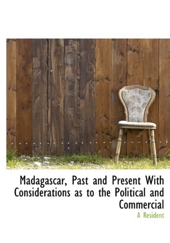Cover for A Resident · Madagascar, Past and Present with Considerations As to the Political and Commercial (Hardcover Book) (2009)
