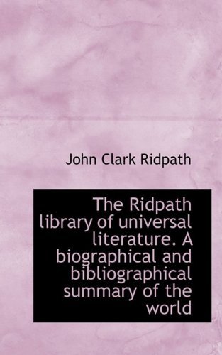 Cover for John Clark Ridpath · The Ridpath Library of Universal Literature. a Biographical and Bibliographical Summary of the World (Paperback Book) (2009)