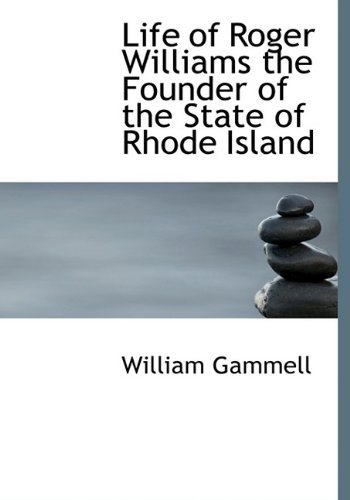 Cover for William Gammell · Life of Roger Williams the Founder of the State of Rhode Island (Paperback Book) [Large Type edition] (2009)