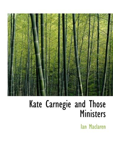 Cover for Ian MacLaren · Kate Carnegie and Those Ministers (Paperback Book) (2009)