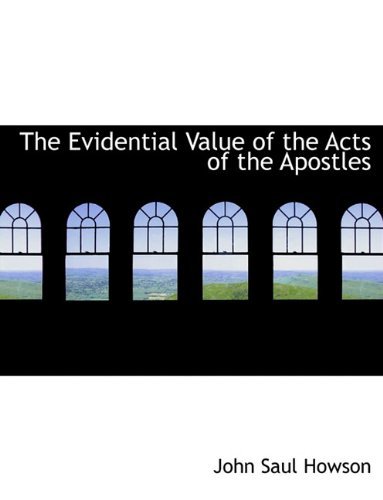 Cover for John Saul Howson · The Evidential Value of the Acts of the Apostles (Paperback Book) [Large type / large print edition] (2009)