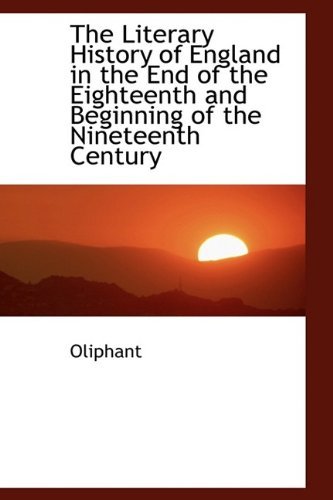 Cover for Margaret Wilson Oliphant · The Literary History of England in the End of the Eighteenth and Beginning of the Nineteenth Century (Hardcover Book) (2009)