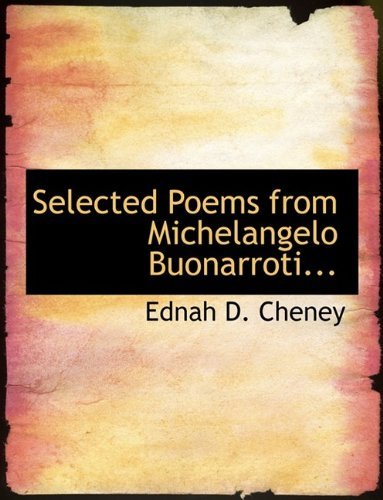 Cover for Ednah D Cheney · Selected Poems from Michelangelo Buonarroti... (Paperback Book) [Large type / large print edition] (2009)