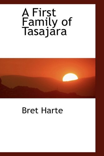 Cover for Bret Harte · A First Family of Tasajara (Hardcover Book) (2009)