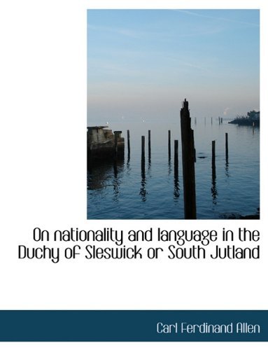 Cover for Carl Ferdinand Allen · On Nationality and Language in the Duchy of Sleswick or South Jutland (Hardcover Book) (2009)