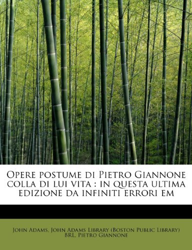 Cover for Pietro Giannone · Opere Postume Di Pietro Giannone Colla Di Lui Vita: in Questa Ultima Edizione Da Infiniti Errori Em (Paperback Book) [Italian edition] (2011)