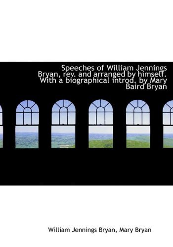 Cover for Mary Bryan · Speeches of William Jennings Bryan, Rev. and Arranged by Himself. with a Biographical Introd. by Mar (Hardcover Book) (2009)