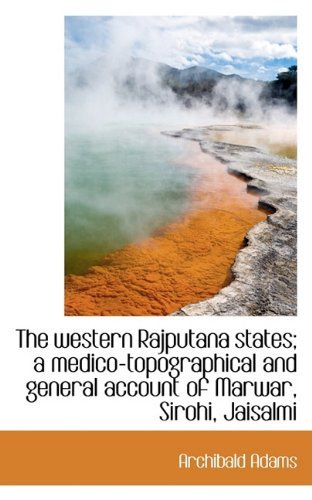 Cover for Archibald Adams · The Western Rajputana States; a Medico-topographical and General Account of Marwar, Sirohi, Jaisalmi (Paperback Book) (2009)