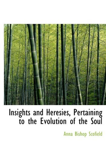 Cover for Anna Bishop Scofield · Insights and Heresies, Pertaining to the Evolution of the Soul (Hardcover Book) (2009)