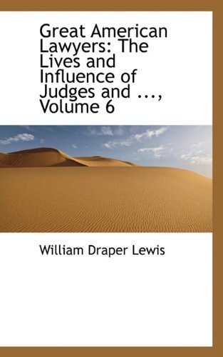 Cover for William Draper Lewis · Great American Lawyers: the Lives and Influence of Judges and ..., Volume 6 (Paperback Book) (2009)