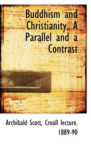 Cover for Archibald Scott · Buddhism and Christianity, a Parallel and a Contrast (Paperback Book) (2009)