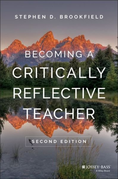 Cover for Brookfield, Stephen D. (University of St. Thomas, Minneapolis, MN) · Becoming a Critically Reflective Teacher (Hardcover Book) (2017)