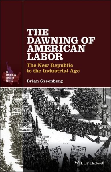 Cover for Brian Greenberg · The Dawning of American Labor: The New Republic to the Industrial Age - The American History Series (Paperback Book) (2017)