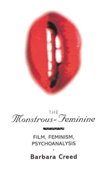 Cover for Creed, Barbara (University of Melbourne) · The Monstrous-Feminine: Film, Feminism, Psychoanalysis - Popular Fictions Series (Hardcover Book) (2015)