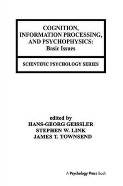 Cognition, Information Processing, and Psychophysics: Basic Issues - Scientific Psychology Series -  - 图书 - Taylor & Francis Ltd - 9781138411708 - 2017年7月11日
