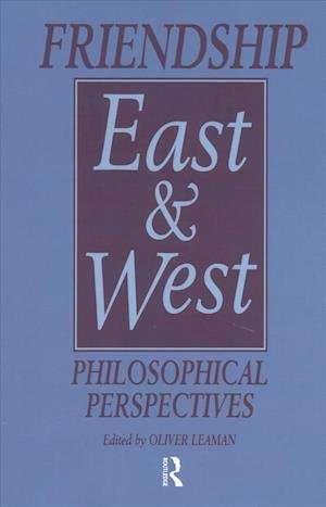 Cover for Oliver Leaman · Friendship East and West: Philosophical Perspectives (Paperback Book) (2016)