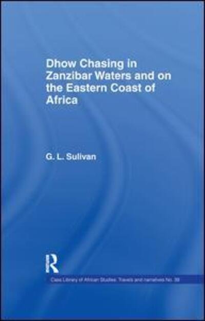 Cover for Captain G.L. Sullivan · Dhow Chasing in Zanzibar Waters: And on the Eastern Coast of Africa. Narrative of Five Years' Experience in (Paperback Book) (2016)
